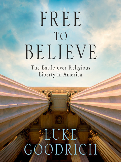 Title details for Free to Believe by Luke Goodrich - Available